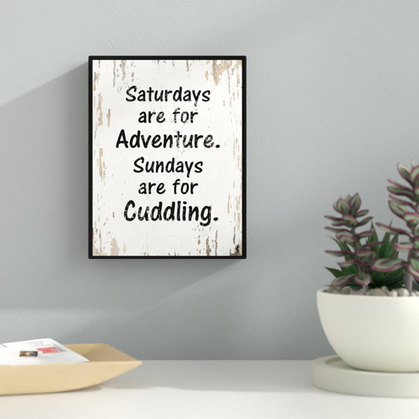 Ebern Designs " Saturdays Are For Adventure Sundays Are For Cuddling